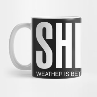 Shirt Weather Is Better Weather Mug